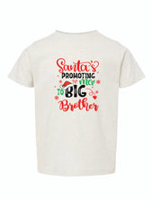 Load image into Gallery viewer, "Santa's Promoting Me to Big Brother"- Toddler Tee
