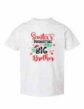 Load image into Gallery viewer, "Santa's Promoting Me to Big Brother"- Toddler Tee
