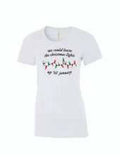 Load image into Gallery viewer, We Could Leave The Lights Up Women's Tee
