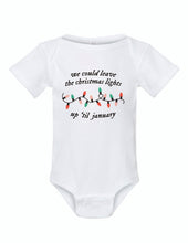 Load image into Gallery viewer, We could leave the lights up Infant Onsie and Tee
