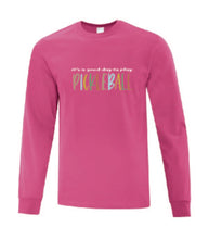 Load image into Gallery viewer, Pickleball It's A Good Day To Play Adult Long Sleeve Shirt
