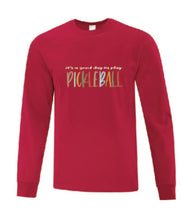 Load image into Gallery viewer, Pickleball It's A Good Day To Play Adult Long Sleeve Shirt
