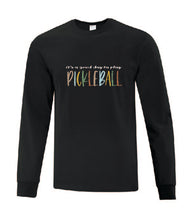 Load image into Gallery viewer, Pickleball It's A Good Day To Play Adult Long Sleeve Shirt
