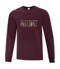 Load image into Gallery viewer, Pickleball It's A Good Day To Play Adult Long Sleeve Shirt
