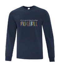 Load image into Gallery viewer, Pickleball It's A Good Day To Play Adult Long Sleeve Shirt
