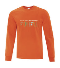 Load image into Gallery viewer, Pickleball It's A Good Day To Play Adult Long Sleeve Shirt
