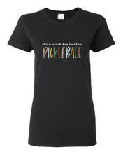 Load image into Gallery viewer, Pickleball It's A Good Day To Play Adult Ladies Tee
