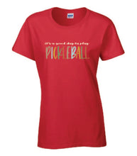 Load image into Gallery viewer, Pickleball It's A Good Day To Play Adult Ladies Tee
