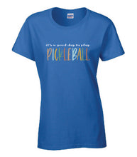 Load image into Gallery viewer, Pickleball It's A Good Day To Play Adult Ladies Tee
