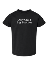 Load image into Gallery viewer, "Only Child- Big Brother/Big Sister" - Toddler Tee
