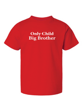 Load image into Gallery viewer, "Only Child- Big Brother/Big Sister" - Toddler Tee
