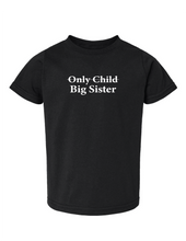 Load image into Gallery viewer, "Only Child- Big Brother/Big Sister" - Toddler Tee
