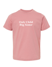 Load image into Gallery viewer, "Only Child- Big Brother/Big Sister" - Toddler Tee
