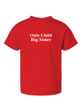 Load image into Gallery viewer, "Only Child- Big Brother/Big Sister" - Toddler Tee

