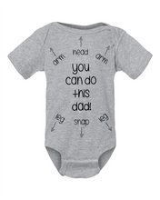 Load image into Gallery viewer, "You Can Do This Dad!" Baby Onsie
